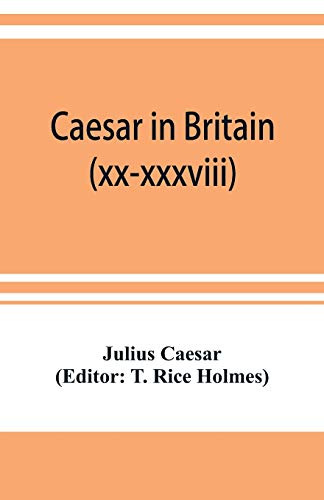 9789353899912: Caesar in Britain: C. Iuli Caesaris de bello gallico commentarii quartus (xx-xxxviii) et quintus