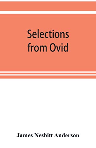 Stock image for Selections from Ovid, With Introduction, Notes and Vocabulary for sale by Lucky's Textbooks
