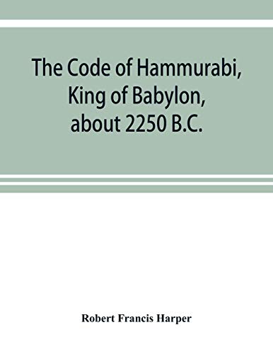 Stock image for The Code of Hammurabi, King of Babylon, about 2250 B.C. for sale by Books Unplugged