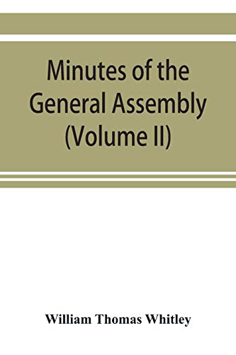 Stock image for Minutes of the General Assembly of the General Baptist churches in England: with kindred records (Volume II) for sale by Lucky's Textbooks