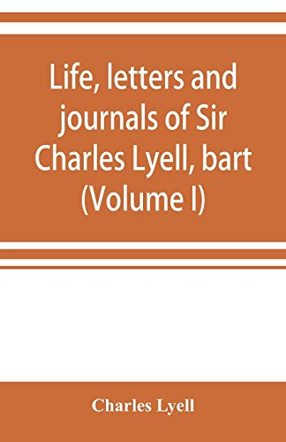 Stock image for Life, letters and journals of Sir Charles Lyell, bart (Volume I) for sale by Lucky's Textbooks