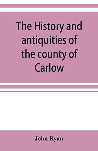 Stock image for The history and antiquities of the county of Carlow for sale by Lucky's Textbooks