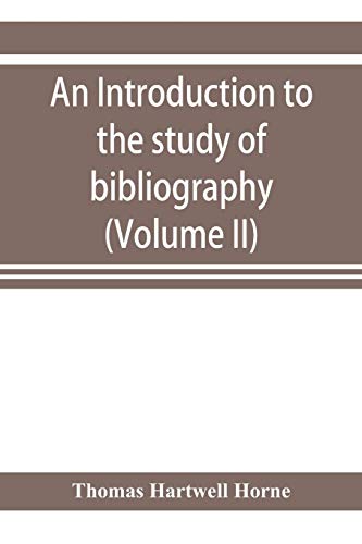 Stock image for An introduction to the study of bibliography: to which is prefixed A Memoir on the public libraries of the antients (Volume II) for sale by Lucky's Textbooks