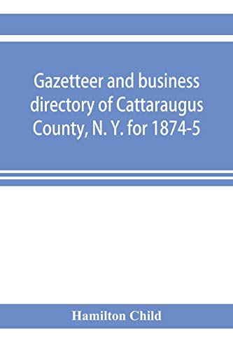 Imagen de archivo de Gazetteer and business directory of Cattaraugus County, N. Y. for 1874-5 a la venta por Lucky's Textbooks