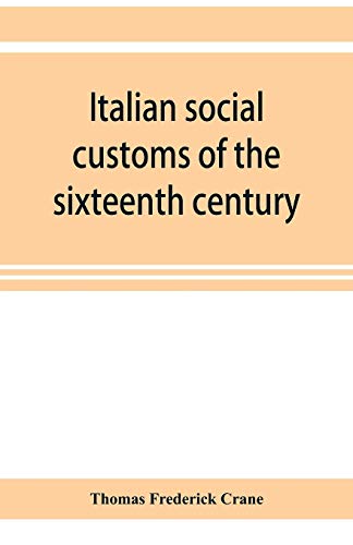 Stock image for Italian social customs of the sixteenth century, and their influence on the literature of Europe for sale by Lucky's Textbooks