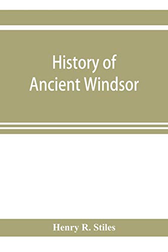 Stock image for History of ancient Windsor, Connecticut, including East Windsor, South Windsor, and Ellington, prior to 1768, the date of their separation from the . time. Also the genealogies and genealogi for sale by Lucky's Textbooks