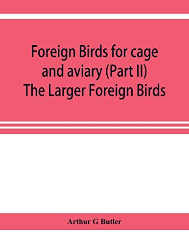 9789353922368: Foreign birds for cage and aviary (Part II) The Larger Foreign Birds