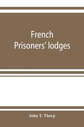 Stock image for French prisoners' lodges. A brief account of twenty-six lodges and chapters of freemasons, established and conducted by French prisoners of war in . plates, consisting of facsimiles of or for sale by Lucky's Textbooks