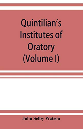 Beispielbild fr Quintilian's Institutes of oratory; or, Education of an orator. In twelve books (Volume I) zum Verkauf von Buchpark