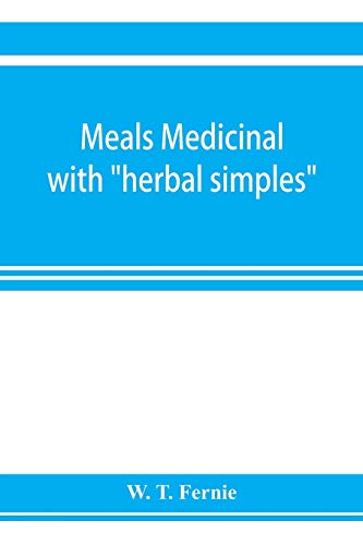 Stock image for Meals medicinal: with herbal simples (of edible parts) Curative foods from the cook in place of drugs from the chemist for sale by Lucky's Textbooks