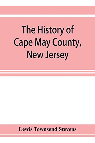 Stock image for The history of Cape May County, New Jersey: from the aboriginal times to the present day for sale by Lucky's Textbooks