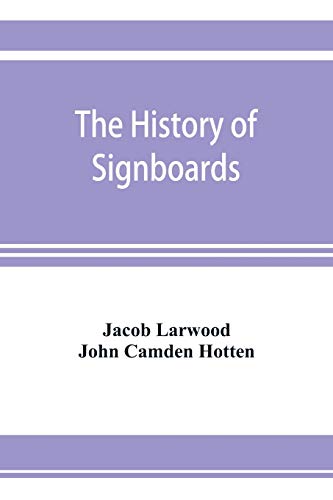 Imagen de archivo de The history of signboards: from the earliest times to the present day a la venta por Lucky's Textbooks