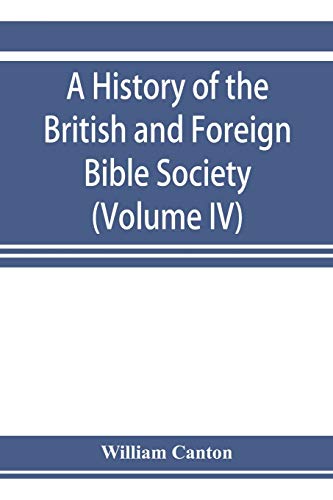 Stock image for A history of the British and Foreign Bible Society (Volume IV) for sale by Lucky's Textbooks