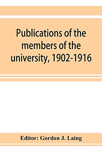 Stock image for Publications of the members of the university, 1902-1916, compiled on the twenty-fifth anniversary of the foundation of the university by a Committee of the faculty for sale by Lucky's Textbooks