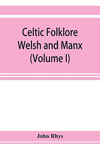 Stock image for Celtic folklore: Welsh and Manx (Volume I) for sale by Lucky's Textbooks