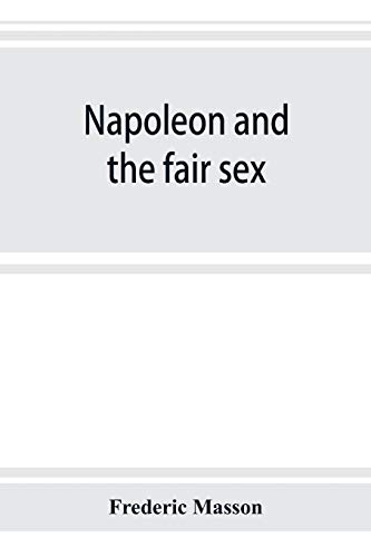 Stock image for Napoleon and the fair sex for sale by Lucky's Textbooks