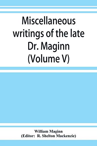 9789353923853: Miscellaneous writings of the late Dr. Maginn (Volume V)