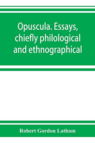Imagen de archivo de Opuscula. Essays, chiefly philological and ethnographical a la venta por Lucky's Textbooks