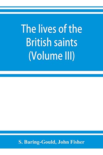 Stock image for The lives of the British saints; the saints of Wales and Cornwall and such Irish saints as have dedications in Britain (Volume III) for sale by Lucky's Textbooks