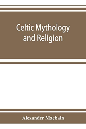 Stock image for Celtic mythology and religion, with chapters upon Druid circles and Celtic burial for sale by GF Books, Inc.