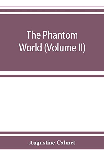 Stock image for The phantom world, or, The philosophy of spirits, apparitions (Volume II) for sale by Lucky's Textbooks