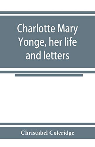 Stock image for Charlotte Mary Yonge, her life and letters for sale by Lucky's Textbooks