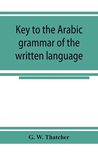 Stock image for Key to the Arabic grammar of the written language for sale by GF Books, Inc.