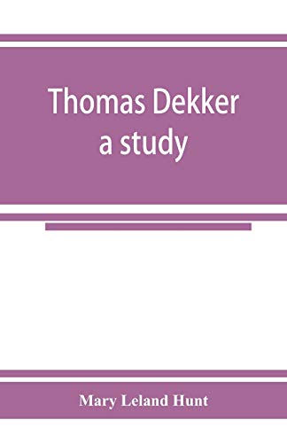 Beispielbild fr Thomas Dekker; a study zum Verkauf von Buchpark