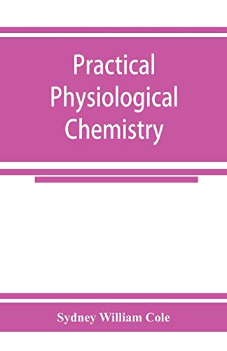 Imagen de archivo de Practical physiological chemistry a la venta por GF Books, Inc.