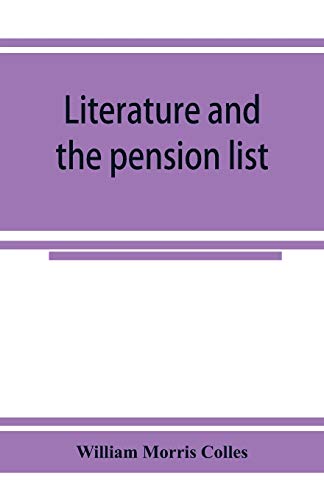 Stock image for Literature and the pension list. An investigation conducted for the Committee of the Incorporated Society of Authors for sale by Books Puddle