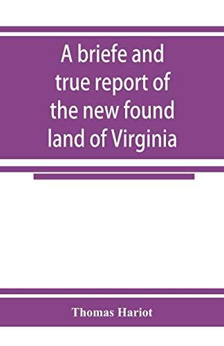 Stock image for A briefe and true report of the new found land of Virginia for sale by GF Books, Inc.