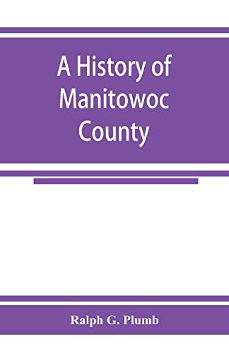 Stock image for A history of Manitowoc County for sale by Lucky's Textbooks