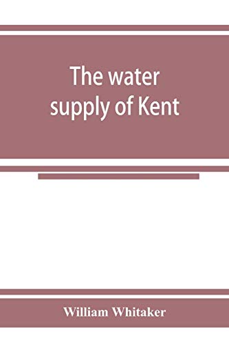 9789353925512: The water supply of Kent. With records of sinkings and borings