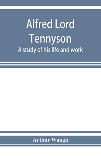 Beispielbild fr Alfred Lord Tennyson; a study of his life and work zum Verkauf von Buchpark