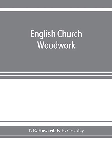 Imagen de archivo de English church woodwork; a study in craftsmanship during the Mediaeval period A.D. 1250-1550 a la venta por Lucky's Textbooks