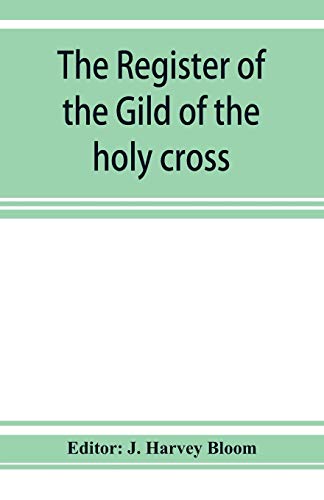 Beispielbild fr The Register of the Gild of the holy cross, The Blessed Mary and St. John the Baptist of Stratford-Upon-Avon zum Verkauf von Lucky's Textbooks