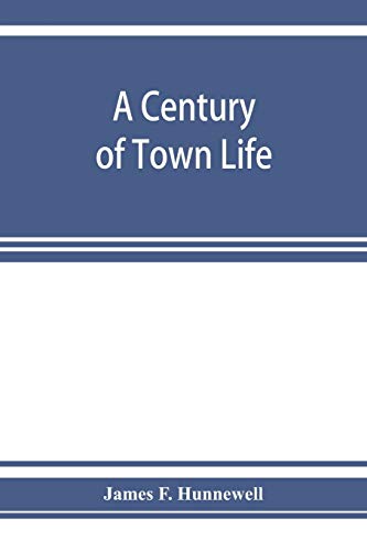 Stock image for A century of town life; a history of Charlestown, Massachusetts, 1775-1887 for sale by Lucky's Textbooks