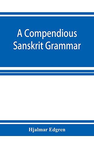 Beispielbild fr A compendious Sanskrit grammar, with a brief sketch of scenic Pra?krit zum Verkauf von Books Unplugged