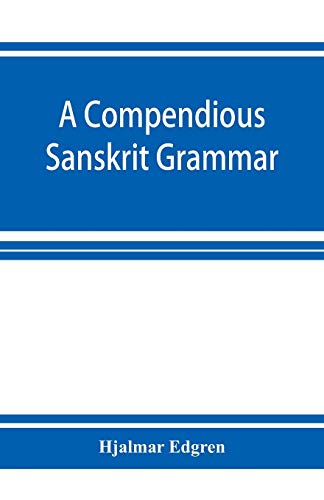 Imagen de archivo de A compendious Sanskrit grammar, with a brief sketch of scenic Pra?krit a la venta por Books Unplugged