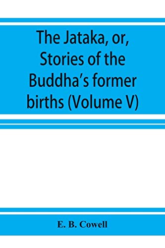 Beispielbild fr The Ja?taka, or, Stories of the Buddha's former births (Volume V) zum Verkauf von Books Unplugged