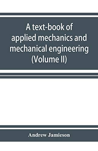 9789353926236: A text-book of applied mechanics and mechanical engineering. Specially Arranged for the use of Engineers Qualifying for the Institution of civil ... Advanced Science Certificates of Brit
