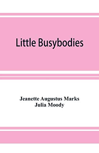 Beispielbild fr Little Busybodies: The Life of Crickets, Ants, Bees, Beetles, and Other Busybodies zum Verkauf von Lucky's Textbooks