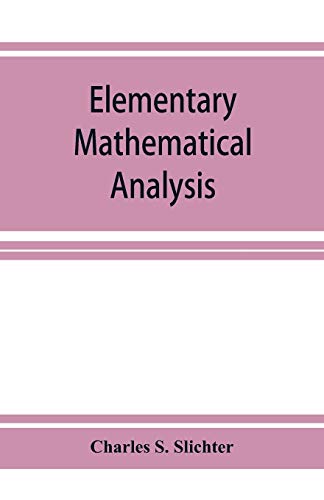 Stock image for Elementary mathematical analysis; a text book for first year college students for sale by Lucky's Textbooks