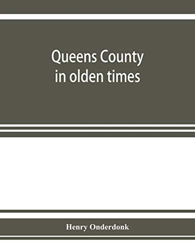 Imagen de archivo de Queens County in olden times: being a supplement to the several histories thereof a la venta por Lucky's Textbooks