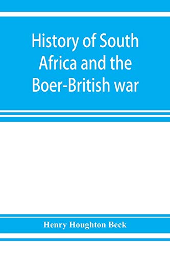 Imagen de archivo de History of South Africa and the Boer-British war. Blood and gold in Africa. The matchless drama of the dark continent from Pharaoh to Oom Paul. The . the gold of Ophir. A story of thrilling ro a la venta por Lucky's Textbooks