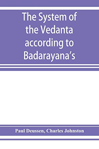 Stock image for The system of the Veda?nta according to Ba?dara?yana's Brahma-su?tras and C?an?kara's commentary thereon set forth as a . from the standpoint of C?an?kara for sale by GF Books, Inc.