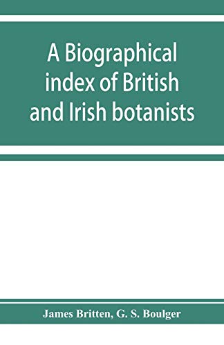 Imagen de archivo de A biographical index of British and Irish botanists a la venta por Lucky's Textbooks