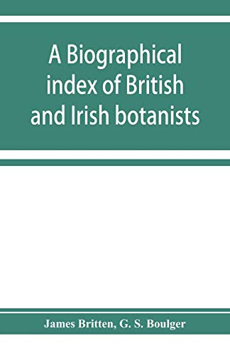 Stock image for A biographical index of British and Irish botanists for sale by Lucky's Textbooks