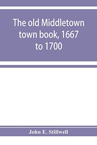 Stock image for The old Middletown town book, 1667 to 1700; The records of Quaker marriages at Shrewsbury, 1667 to 1731; The burying grounds of old Monmouth for sale by Lucky's Textbooks