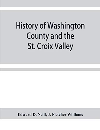Stock image for History of Washington County and the St. Croix Valley for sale by Lucky's Textbooks